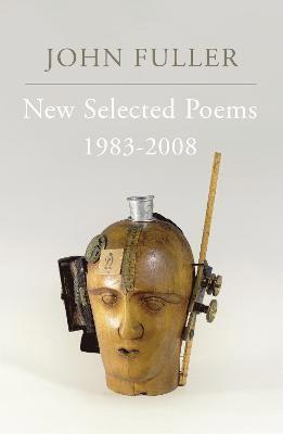 John Fuller - New Selected Poems, Inbunden