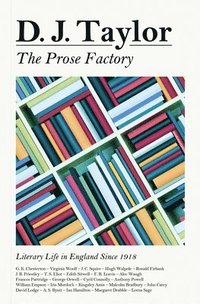 bokomslag Prose factory - literary life in britain since 1918