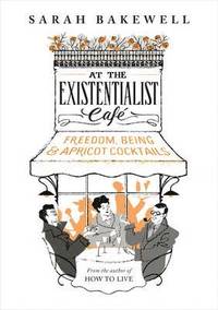 bokomslag At the Existentialist Cafe: Freedom, Being, and Apricot Cocktails