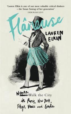 Lauren Elkin - Flaneuse, Inbunden