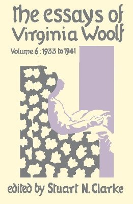 Virginia Woolf, Stuart N. Clarke - Essays Virginia Woolf Vol.6, Inbunden