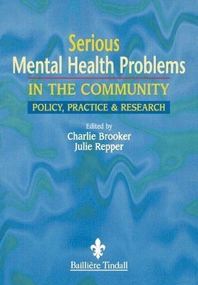 Charles Brooker, Julie Repper - Serious Mental Health Problems in the Community, Häftad