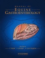 Tim Mair, Thomas J. Divers, Norm Ducharme - Manual of Equine Gastroenterology, Inbunden