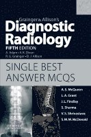 Andrew S McQueen, Lee A. Grant, Jennifer F. Findlay, Sheetal Sharma, Vivek S. Shrivastava, Scott M. M McDonald - Grainger & Allison's Diagnostic Radiology 5th Edition Single Best Answer MCQs, Häftad