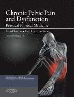 Leon Chaitow, Ruth Jones, Sasha Chaitow - Chronic Pelvic Pain and Dysfunction, Häftad