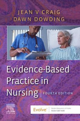 Jean V. Craig, Dawn Dowding, UK) Craig, Jean V., MSc,PhD, RSCN, RGN (Research Advisor, NIHR Research Design Service for the East of England (Norfolk and Suffolk), Norwich Medical School, University of East Anglia, Norwich, UK) Dowding, Dawn (Chair in Clinical Decision-Making, Division of Nursing, Midwifery & Social Work, The University of Manchester, Oxford Rd, Manchester - Evidence-Based Practice in Nursing, Häftad