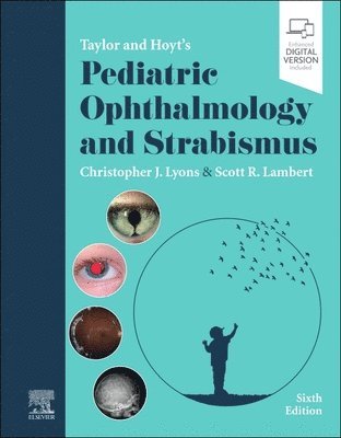 Christopher J. Lyons, Scott R. Lambert, Canada) Lyons, Christopher J. (Department of Ophthalmology and Visual Sciences, University of British Columbia; Department of Ophthalmology, BC Children's Hospital, Vancouver, BC, USA) Lambert, Scott R. (Professor of Ophthalmology, Stanford University School of Medicine, Stanford, CA - Taylor and Hoyt's Pediatric Ophthalmology and Strabismus, Inbunden