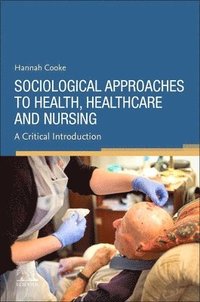 bokomslag Sociological Approaches to Health, Healthcare and Nursing