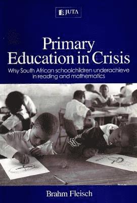 Brahm Fleisch - Primary education in crisis, Häftad
