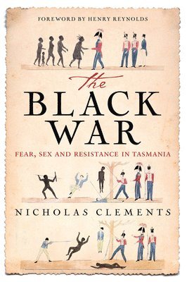 Nicholas Clements - Black War: Fear, Sex and Resistance in Tasmania, Häftad