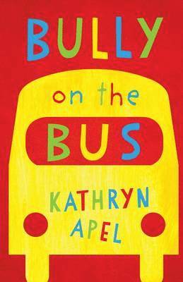 Kathryn Apel - Bully on the Bus, Häftad
