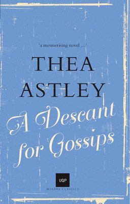 Thea Astley - Descant for Gossips, Häftad