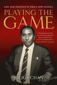 bokomslag Playing the Game: Life and Politics in Papua New Guinea