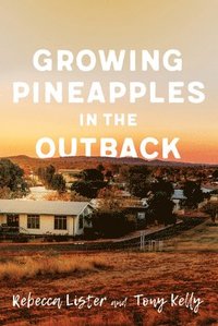 bokomslag Growing Pineapples In The Outback