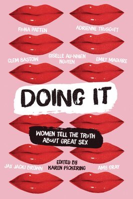 Karen Pickering, Karen Pickering - Doing It: Women Tell the Truth about Great Sex, Häftad