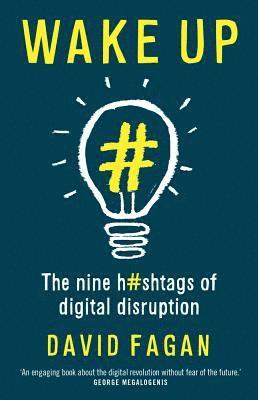 David Fagan - Wake Up: The Nine Hashtags of Digital Disruption, Häftad