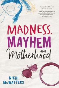 bokomslag Madness, Mayhem And Motherhood