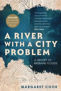 bokomslag A River with a City Problem: A History of Brisbane Floods (Updated Edition)