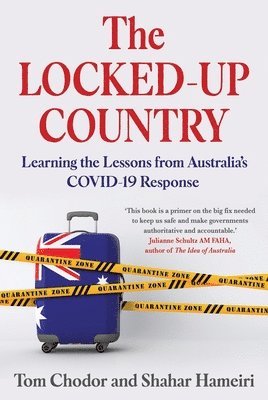 The Locked-Up Country: Learning the Lessons from Australia's Covid-19 Response 1