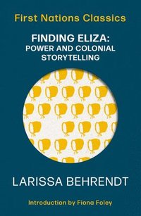 bokomslag Finding Eliza: Power and Colonial Storytelling