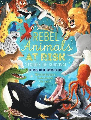 Hamilton, K: Rebel Animals At-Risk: Stories of Survival