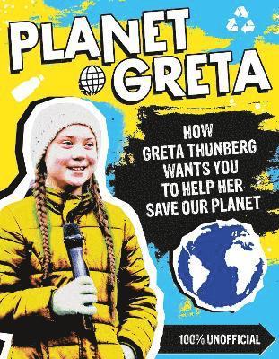 bokomslag Planet Greta: How Greta Thunberg Wants You to Help Her Save Our Planet