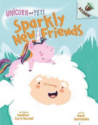 Unicorn and Yeti: Sparkly New Friends 1