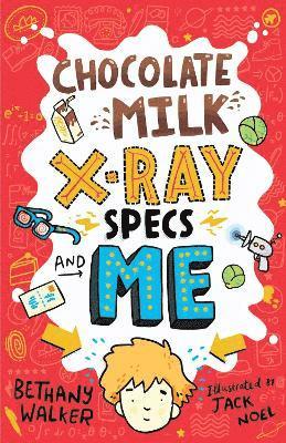 Bethany Walker - Chocolate Milk, X-Ray Specs & Me!, Häftad