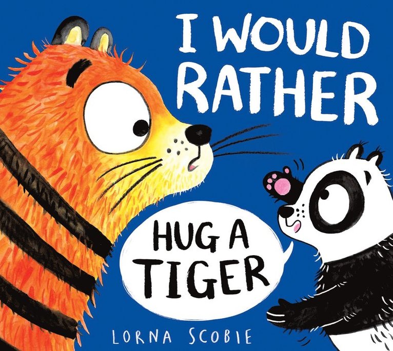 I Would Rather Hug A Tiger (PB) 1