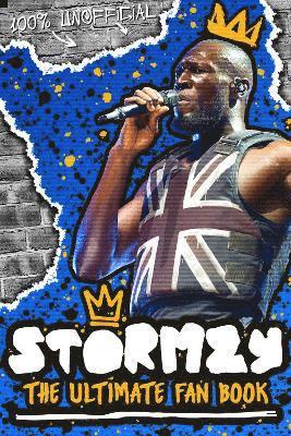 Emily Hibbs, Scholastic - Stormzy: The Ultimate Fan Book (100% Unofficial), Häftad