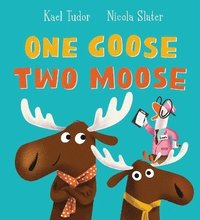 bokomslag One Goose, Two Moose (PB)