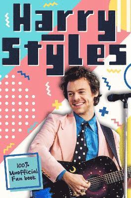 Harry Styles: The Ultimate Fan Book (100% Unofficial) 1