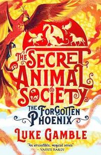 bokomslag The Secret Animal Society - The Forgotten Phoenix