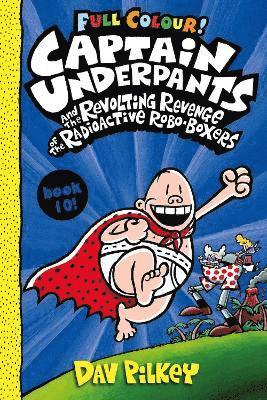 Dav Pilkey - Captain Underpants and the Revolting Revenge of the Radioactive Robo-Boxers Colour, Häftad