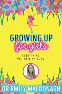 bokomslag Growing Up for Girls: Everything You Need to Know