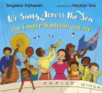 bokomslag We Sang Across the Sea: The Empire Windrush and Me