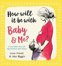 bokomslag How Will It Be with Baby and Me? A new baby story for big brothers and sisters