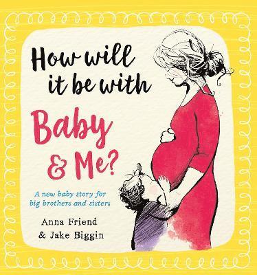 How Will It Be with Baby and Me? A new baby story for big brothers and sisters 1