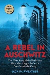 bokomslag A Rebel in Auschwitz