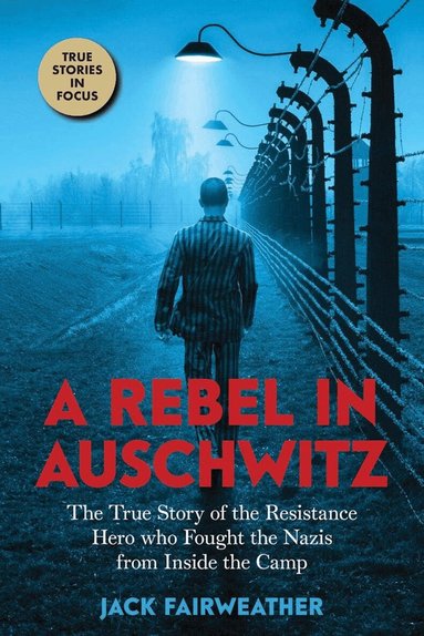 Jack Fairweather - A Rebel in Auschwitz, Häftad