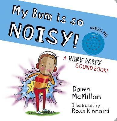 My Bum is SO Noisy! Sound Book 1