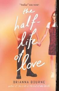 bokomslag The Half Life of Love