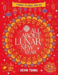 bokomslag All About Lunar New Year: Things to Make and Do