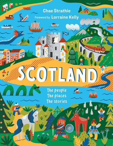 Chae Strathie, Lorraine Kelly - Scotland: The People, The Places, The Stories, Inbunden