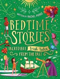 bokomslag Bedtime Stories: Incredible Irish Tales from the Past