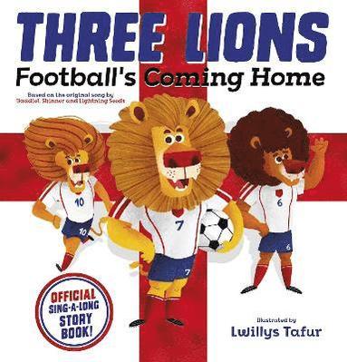 bokomslag Three Lions: Football's Coming Home: Based on original song by Baddiel, Skinner, Lightning Seeds