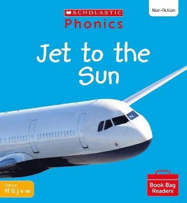 Jet to the Sun (Set 3) Matched to Little Wandle Letters and Sounds Revised 1