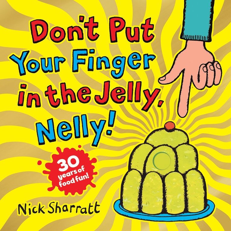 Nick Sharratt - Don't Put Your Finger in the Jelly, Nelly (30th Anniversary Edition) PB, Häftad