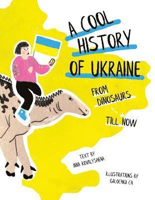 bokomslag A Cool History of Ukraine: From Dinosaurs Till Now