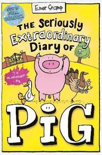 bokomslag The Seriously Extraordinary Diary of Pig: Colour Edition